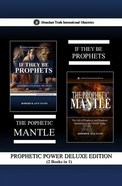 Prophetic Power Deluxe Edition (2 Books in 1): If They Be Prophets & The Prophetic Mantle