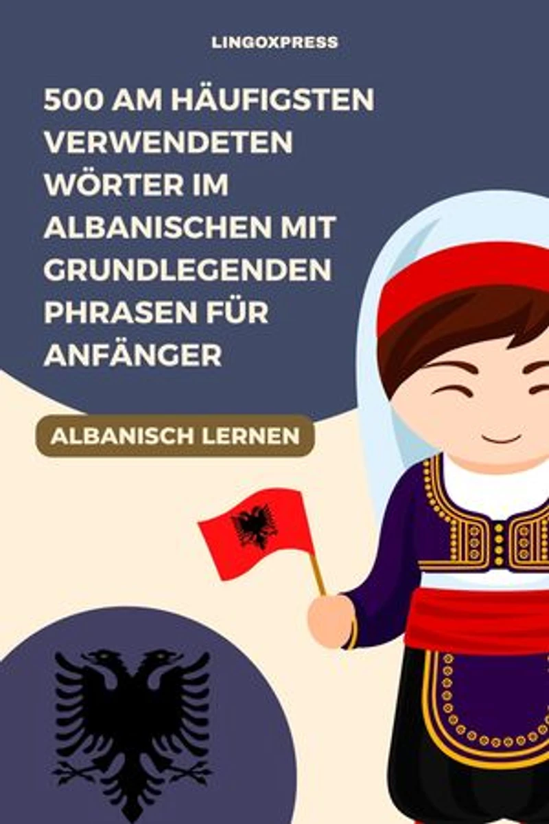 500 am häufigsten verwendeten Wörter im Albanischen mit grundlegenden Phrasen für Anfänger