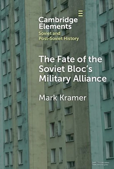 The Fate of the Soviet Bloc's Military Alliance: Reform, Adaptation, and Collapse of the Warsaw Pact, 1985–1991