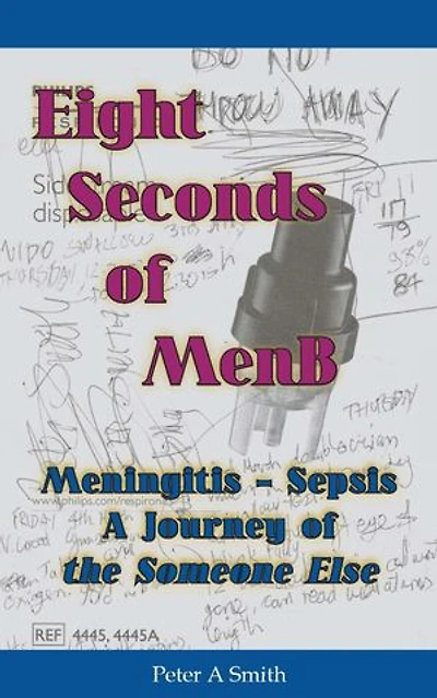 Eight Seconds Of Menb: Meningitis - Sepsis. A Journey The Someone Else