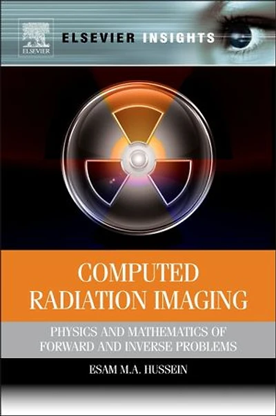 Computed Radiation Imaging: Physics And Mathematics Of Forward Inverse Problems