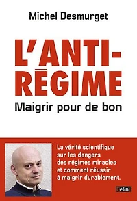 L'anti-régime : Maigrir pour de bon