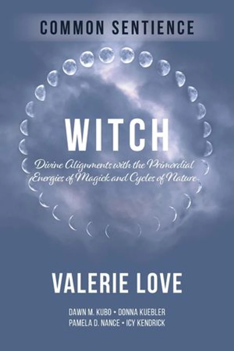 Witch: Divine Alignments with the Primordial Energies of Magick and Cycles of Nature