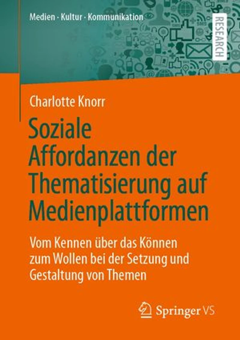 Soziale Affordanzen der Thematisierung auf Medienplattformen: Vom Kennen über das Können zum Wollen bei der Setzung und Gestaltung von Themen