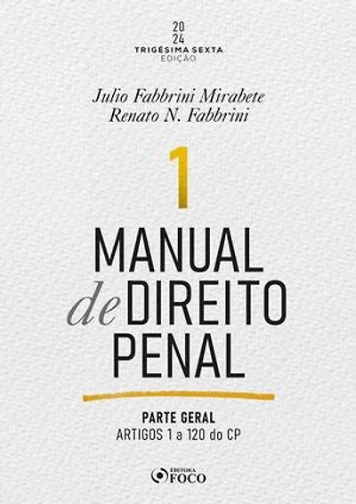 Manual de Direito Penal: Parte Geral - Arts. 1º a 120 do CP