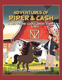 Adventures of Piper & Cash: A new friend Lucy’s fresh start