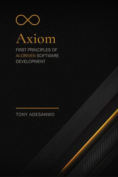 Axiom: First Principles of AI-Driven Software Development