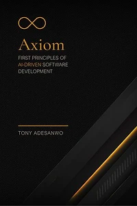Axiom: First Principles of AI-Driven Software Development