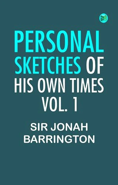Personal Sketches of His Own Times Vol
