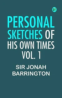 Personal Sketches of His Own Times Vol