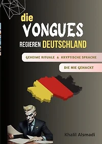 Die Vongues regieren Deutschland: Geheime Rituale und kryptische Amtsdeutch