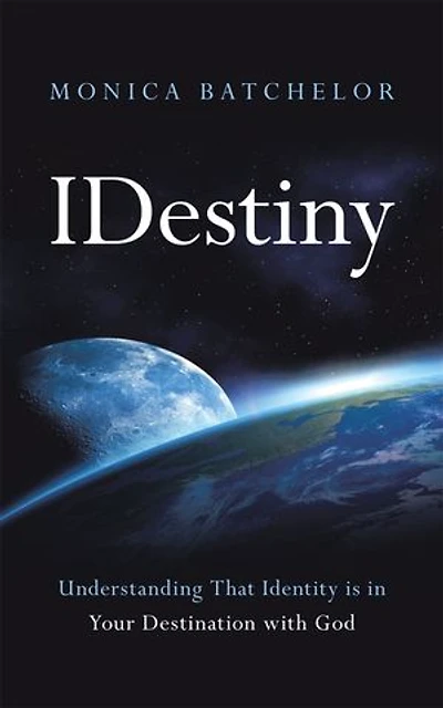 Idestiny: Understanding That Identity Is Your Destination with God