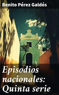 Episodios nacionales: Quinta serie: Reflejos del siglo XIX en Episodios Nacionales