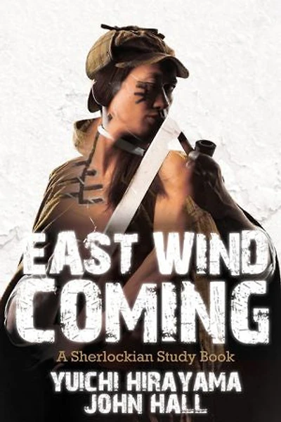 East Wind Coming - A Sherlockian Study Book