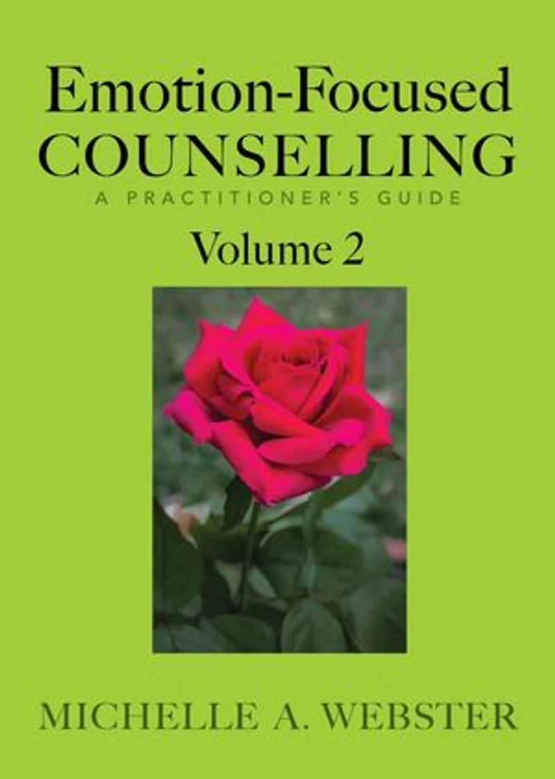 Emotion-Focused Counselling: A Practitioner's Guide
