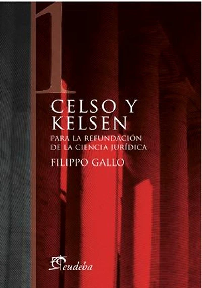 Celso y Kelsen: Para la refundación de la ciencia jurídica