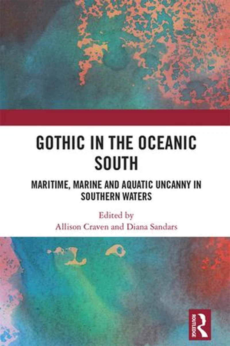 Gothic the Oceanic South: Maritime, Marine and Aquatic Uncanny Southern Waters