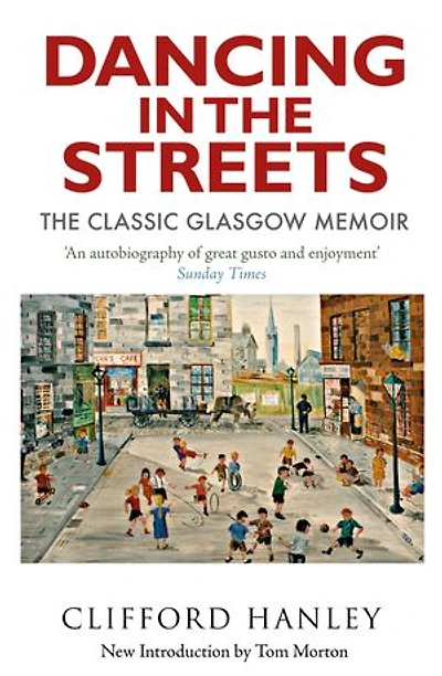Dancing The Streets: Classic Glasgow Memoir