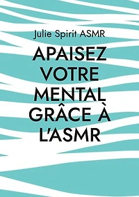 Apaisez votre mental grâce à l'ASMR