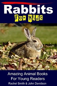 Rabbits For Kids - Amazing Animal Books For Young Readers: Amazing Animal Books, #47