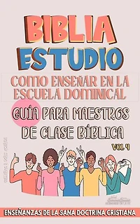 Como Enseñar en la Escuela Dominical: Guía para Maestros de Clase Bíblica: La Enseñanza en la Clase Bíblica, #4
