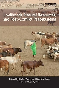 Livelihoods, Natural Resources, and Post-Conflict Peacebuilding