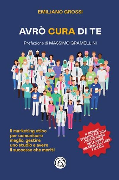 Avrò cura di te: Il Marketing Etico per curare meglio, gestire uno studio e avere il succeso che meriti