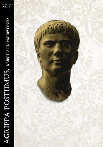 Agrippa Postumus. Reject And Predestined