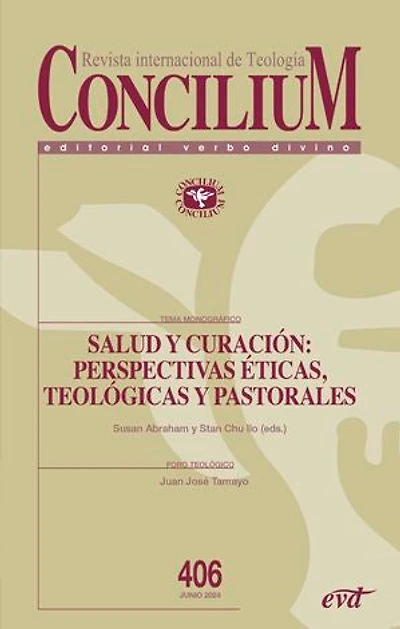 Salud y curación: perspectivas ética, teológica y pastoral: Concilium 406