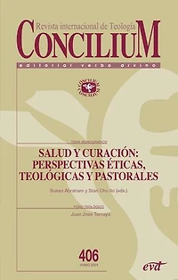 Salud y curación: perspectivas ética, teológica y pastoral: Concilium 406