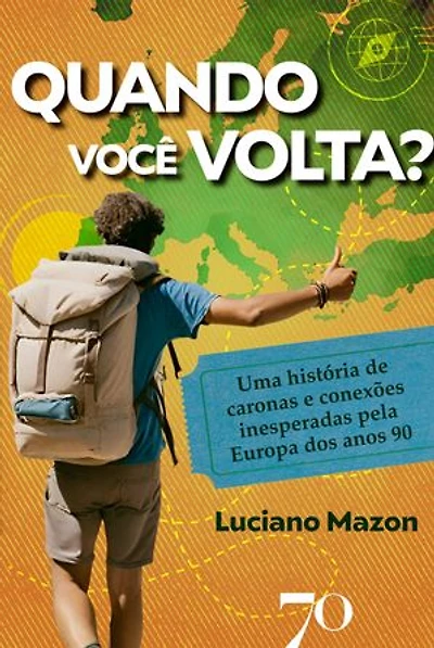 Quando você volta?: uma história de caronas e conexões inesperadas pela Europa dos anos 90