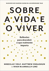 Sobre a vida e o viver: Reflexões para descobrir o que realmente importa
