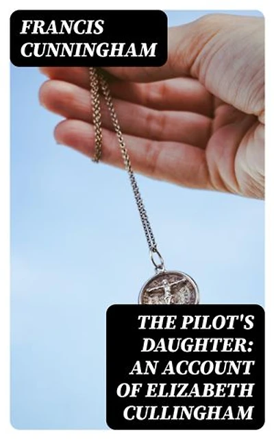 The Pilot's Daughter: an account of Elizabeth Cullingham