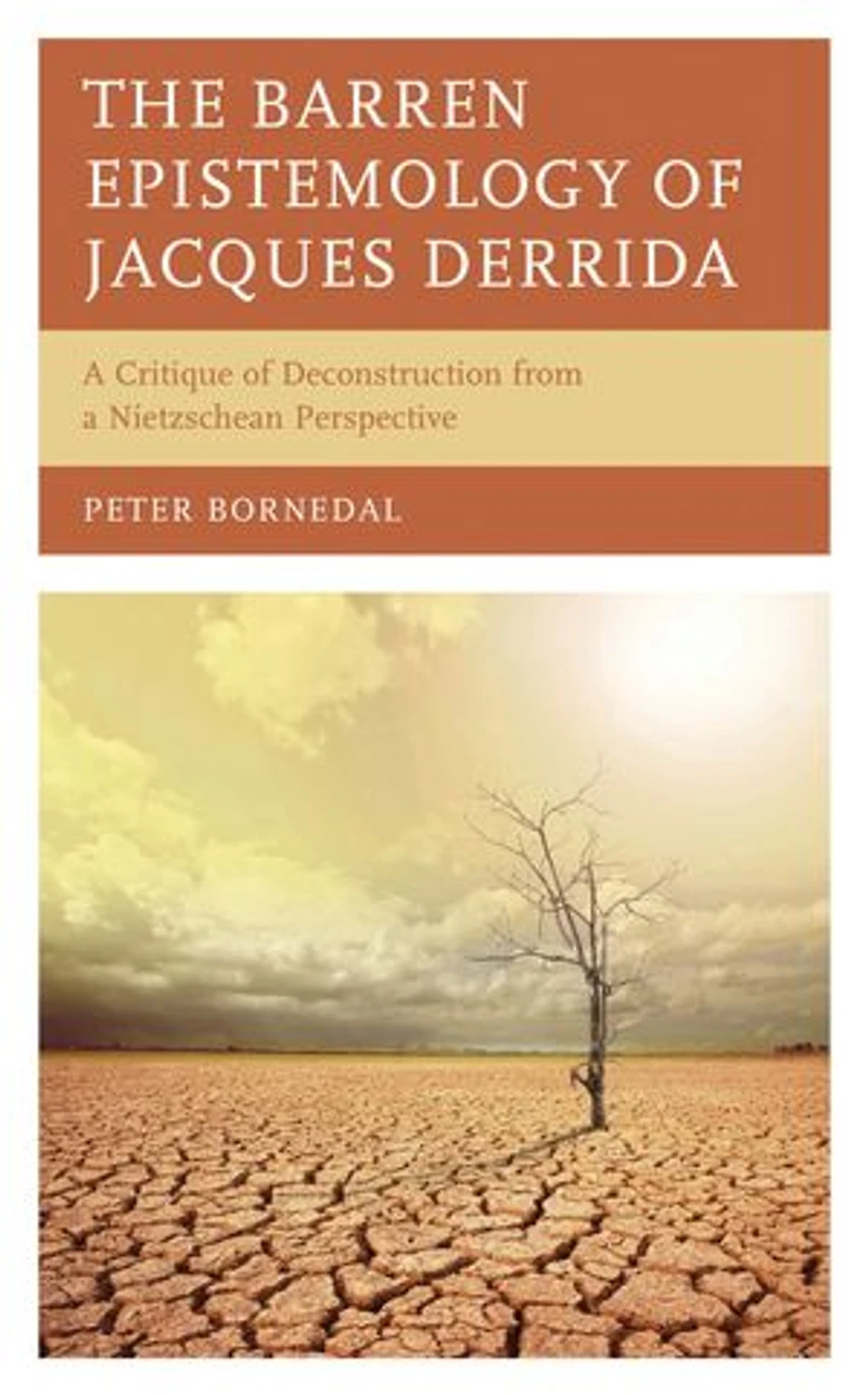 The Barren Epistemology of Jacques Derrida: a Critique Deconstruction from Nietzschean Perspective