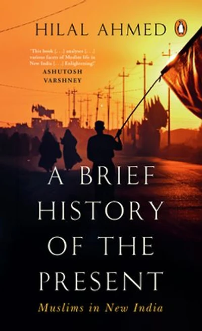 A Brief History of the Present: Muslims in New India