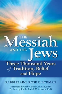 The Messiah and Jews: Three Thousand Years of Tradition, Belief Hope