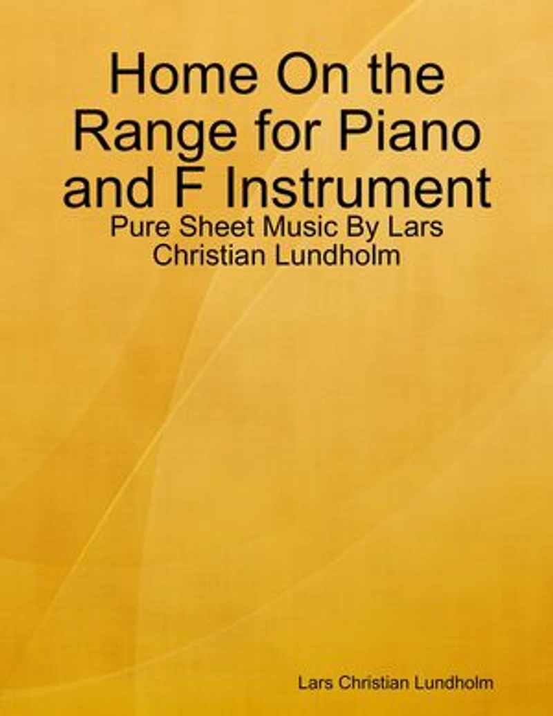 Home On the Range for Piano and F Instrument - Pure Sheet Music By Lars Christian Lundholm