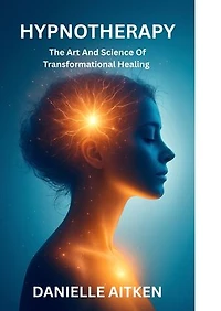 HYPNOTHERAPY The Art and Science of Clinical Hypnotherapy