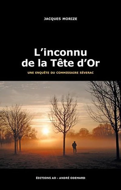 L'inconnu de la Tête d'Or: Les enquêtes lyonnaises du commissaire Séverac