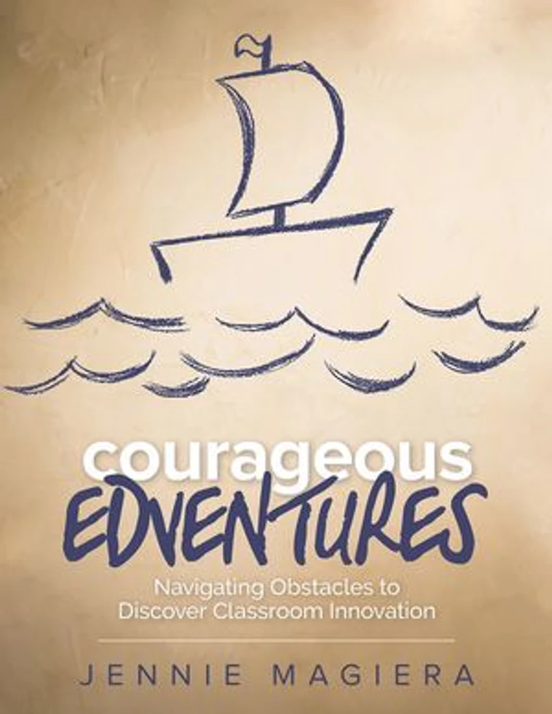 Courageous Edventures: Navigating Obstacles to Discover Classroom Innovation