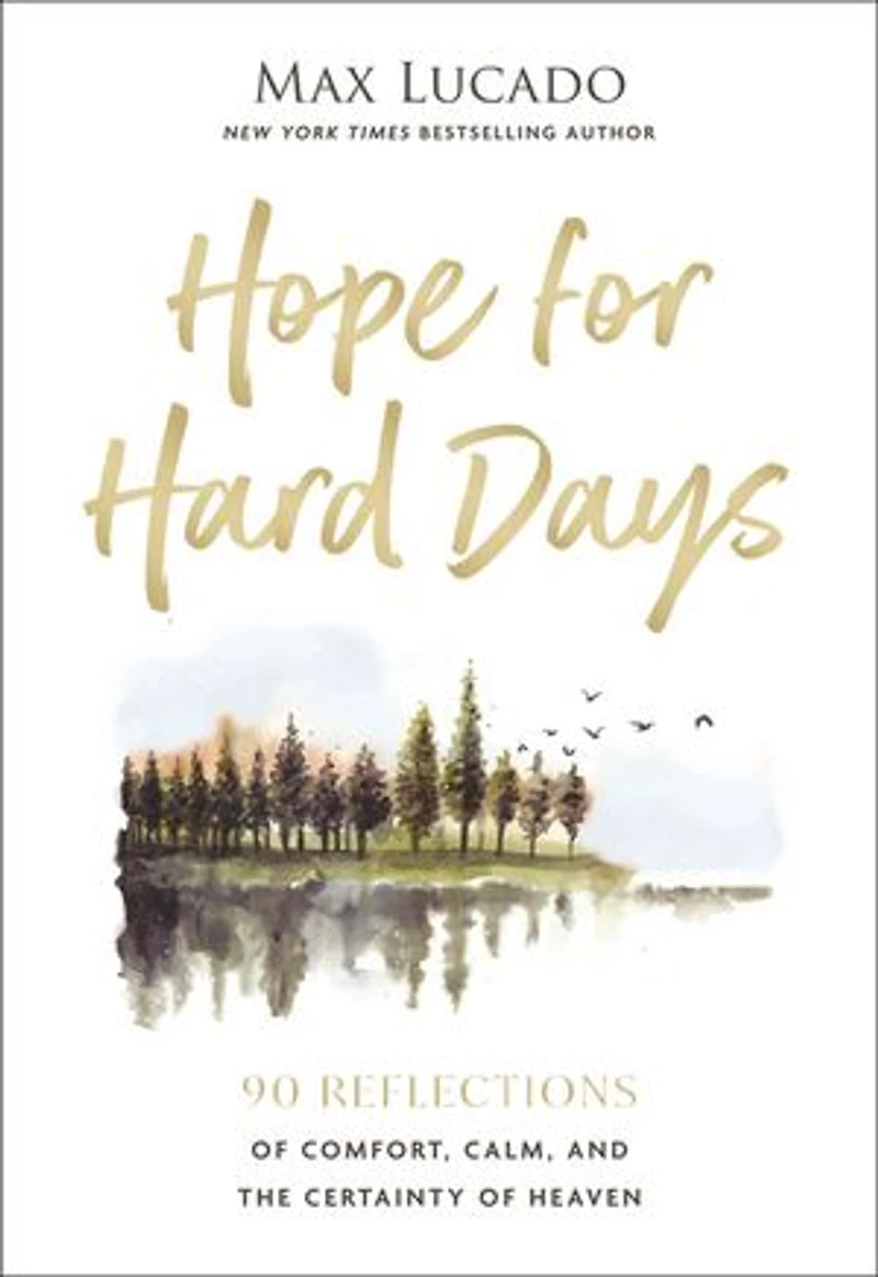 Hope for Hard Days: 90 Reflections of Comfort, Calm, and the Certainty Heaven (A Daily Devotional)