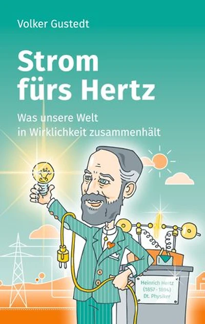 Strom fürs Hertz: Was unsere Welt Wirklichkeit zusammenhält