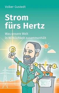 Strom fürs Hertz: Was unsere Welt Wirklichkeit zusammenhält