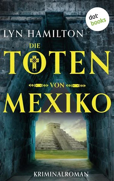 Die Toten von Mexiko: Kriminalroman: Die Antiquitätenhändlerin ermittelt 1
