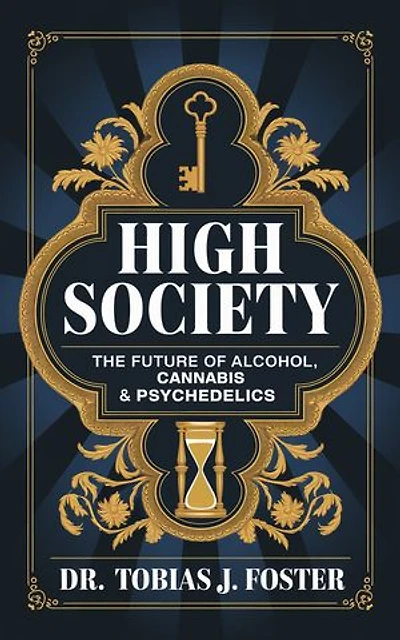 High Society: The Future of Alcohol, Cannabis & Psychedelics