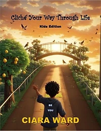 Cliche Your Way Through Life: Kids Edition