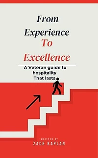 From Experience to Excellence, A Veterans Guide to Hospitality That Lasts