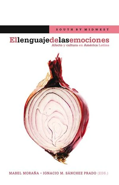 El lenguaje de las emociones: Afecto y cultura en América Latina.