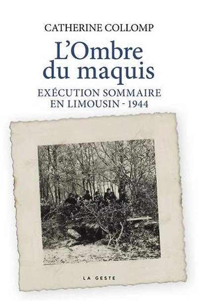 L’Ombre du maquis : Exécution sommaire en Limousin - 1944