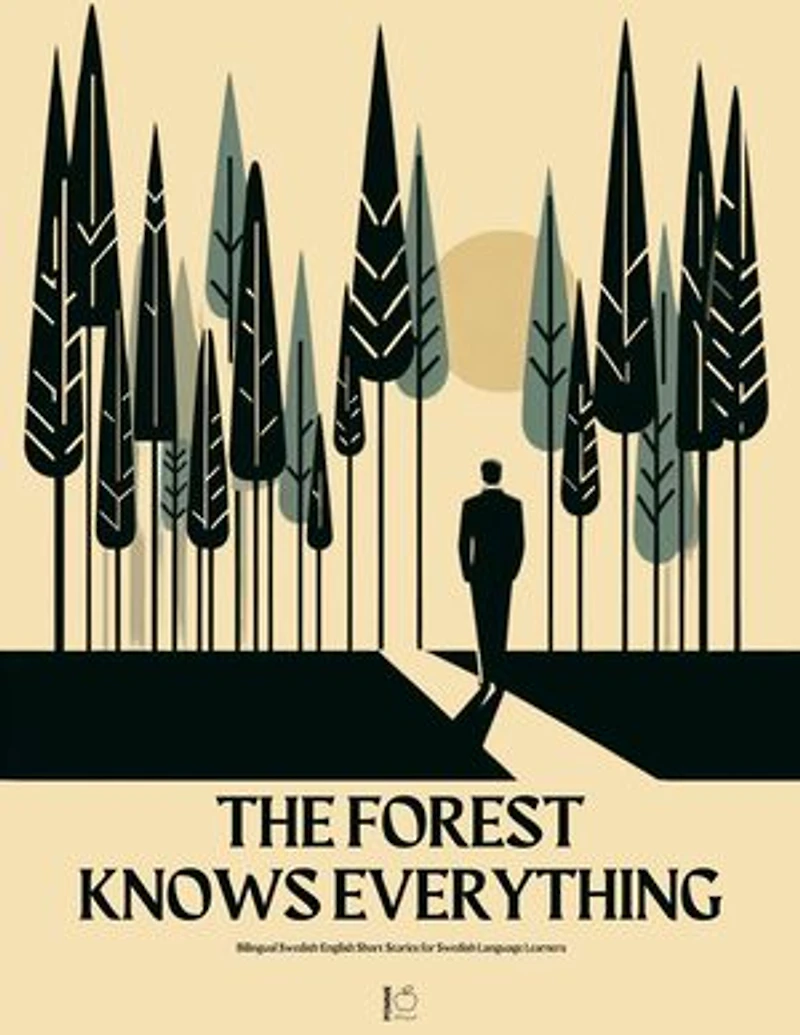 The Forest Knows Everything: Bilingual Swedish-English Short Stories for Swedish Language Learners